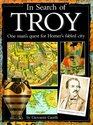 In Search of Troy  One man's quest for Homer's fabled city