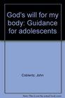 God's will for my body Guidance for adolescents