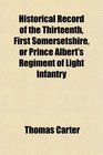 Historical Record of the Thirteenth First Somersetshire or Prince Albert's Regiment of Light Infantry