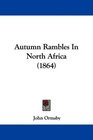 Autumn Rambles In North Africa