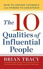 10 Qualities of Influential People How to Inspire Yourself and Others to Greatnes
