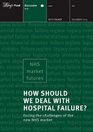 How Should We Deal with Hospital Failure Facing the Challenges of the New NHS Market