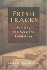 Fresh Tracks: Writing the Western Landscape