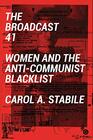 The Broadcast 41: Women and the Anti-Communist Blacklist (Goldsmiths Press)