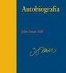 Autobiografia/ Autobiography John Stuart Mill