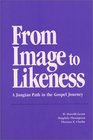 From Image to Likeness A Jungian Path in the Gospel Journey