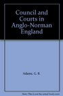 Council and Courts in AngloNorman England