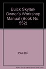 Buick Skylark Owners Workshop Manual 1980 Thru 1985