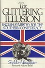 Glittering Illusion English Sympathy for the Southern Confederacy