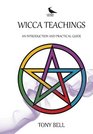 Wicca Teachings An Introduction and Practical Guide