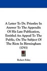 A Letter To Dr Priestley In Answer To The Appendix Of His Late Publication Entitled An Appeal To The Public On The Subject Of The Riots In Birmingham