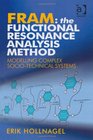 FRAM The Functional Resonance Analysis Method Modelling Complex Sociotechnical Systems
