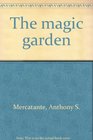 The magic garden The myth and folklore of flowers plants trees and herbs