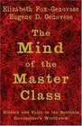 The Mind of the Master Class  History and Faith in the Southern Slaveholders' Worldview