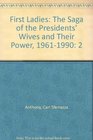 First Ladies The Saga of the Presidents' Wives and Their Power 19611990