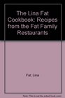 The Lina Fat Cookbook Recipes from the Fat Family Restaurants
