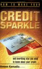 How To Make Your Credit  and everything else you need to know about your credit
