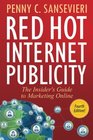 Red Hot Internet Publicity The Insider's Guide to Marketing Online