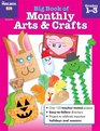 Big Book of Monthly Arts & Crafts Grades 1-3