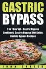 Gastric Bypass 3 in 1 Box Set  Gastric Bypass Cookbook Gastric Bypass Diet Guide Gastric Bypass Recipes