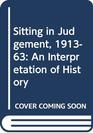 Sitting in Judgement 191363 An Interpretation of History