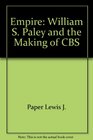 Empire William S Paley and the Making of CBS