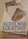 A Civil War Courtship The Letters of Edwin Weller from Antietam to Atlanta