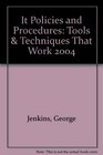 It Policies and Procedures Tools  Techniques That Work 2004