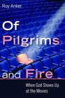 Of Pilgrims and Fire When God Shows Up at the Movies