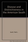 Disease and Distinctiveness in the American South