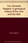 Our romantic Niagara A geological history of the river and the falls