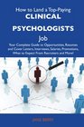 How to Land a TopPaying Clinical psychologists Job Your Complete Guide to Opportunities Resumes and Cover Letters Interviews Salaries Promotions What to Expect From Recruiters and More