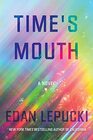 Time's Mouth A Novel