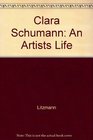 Clara Schumann An Artists Life