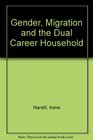 Gender Migration and the Dual Career Household