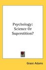 Psychology Science Or Superstition