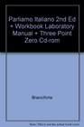Parliamo Italiano 2nd Ed  Workbook Laboratory Manual  Three Point Zero Cdrom
