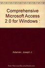 Comprehensive Microsoft Access 20 for Windows