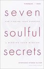 Seven Soulful Secrets  For Finding Your Purpose and Minding Your Mission