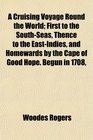 A Cruising Voyage Round the World; First to the South-Seas, Thence to the East-Indies, and Homewards by the Cape of Good Hope. Begun in 1708,