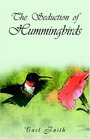 The Seduction Of Hummingbirds