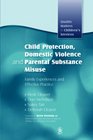 Child Protection Domestic Violence and Parental Substance Family Experiences and the Effective Practice