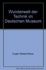 Wunderwelt der Technik im Deutschen Museum