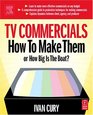 TV Commercials How to Make Them or How Big is the Boat