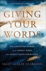 Giving Your Words The Lifegiving Power of a Verbal Home for Family Faith Formation