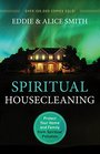 Spiritual Housecleaning Protect Your Home and Family from Spiritual Pollution 3rd Edition
