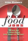 Food Jobs 150 Great Jobs for Culinary Students Career Changers and Food Lovers