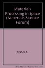 Materials Processing in Space Proceedings
