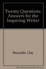 Twenty Questions Answers for the Inquiring Writer
