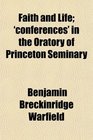 Faith and Life 'conferences' in the Oratory of Princeton Seminary